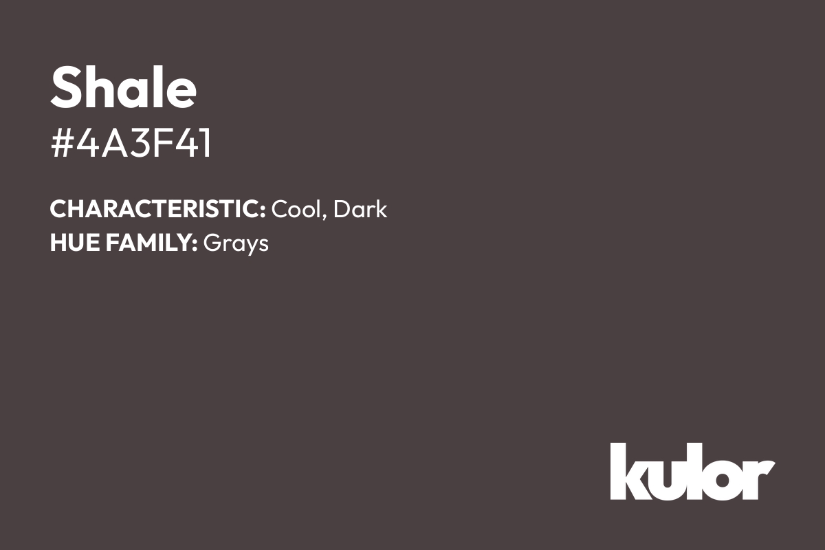 Shale is a color with a HTML hex code of #4a3f41.