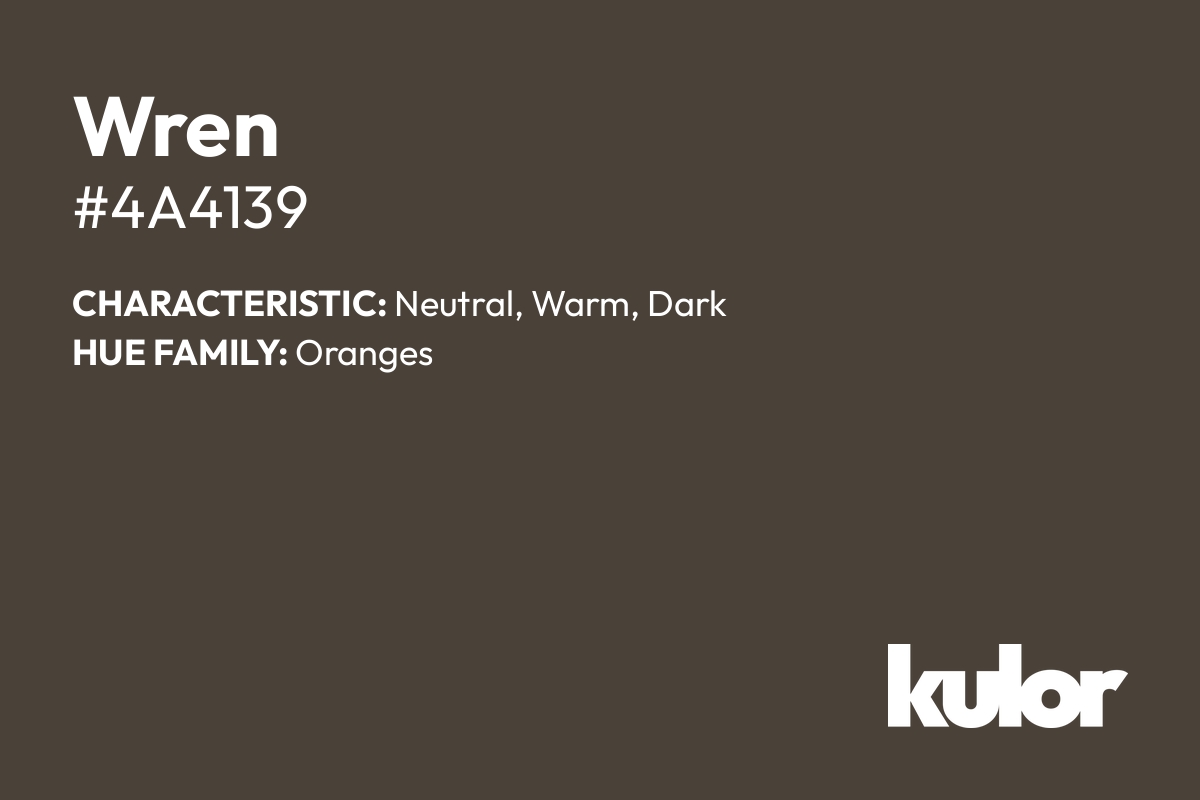 Wren is a color with a HTML hex code of #4a4139.