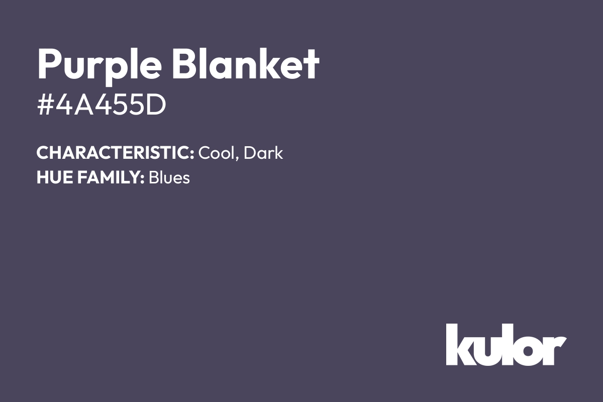 Purple Blanket is a color with a HTML hex code of #4a455d.