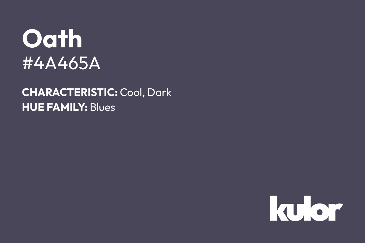 Oath is a color with a HTML hex code of #4a465a.