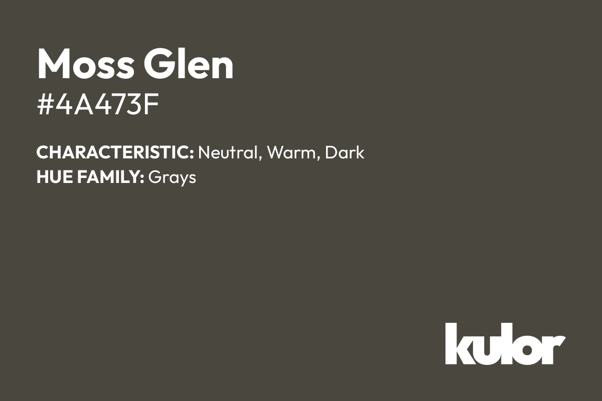 Moss Glen is a color with a HTML hex code of #4a473f.