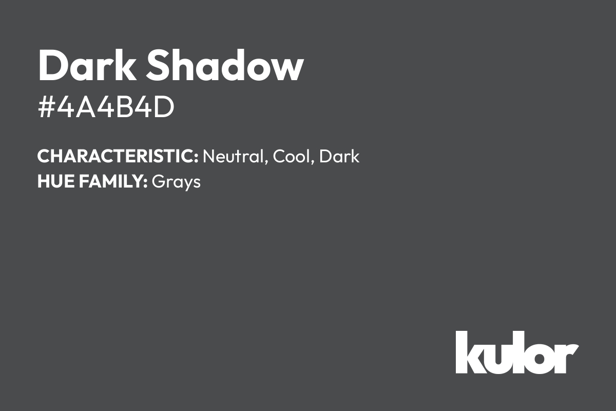 Dark Shadow is a color with a HTML hex code of #4a4b4d.