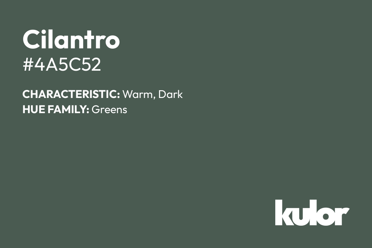 Cilantro is a color with a HTML hex code of #4a5c52.