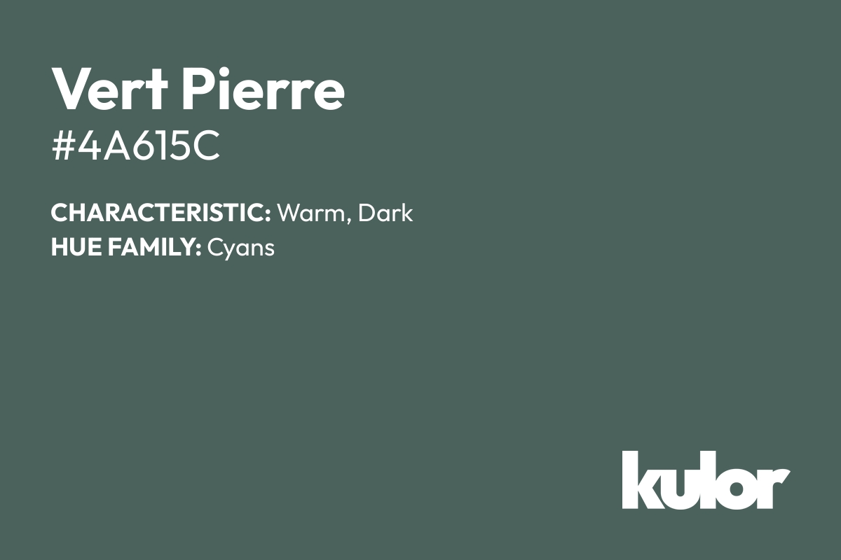 Vert Pierre is a color with a HTML hex code of #4a615c.