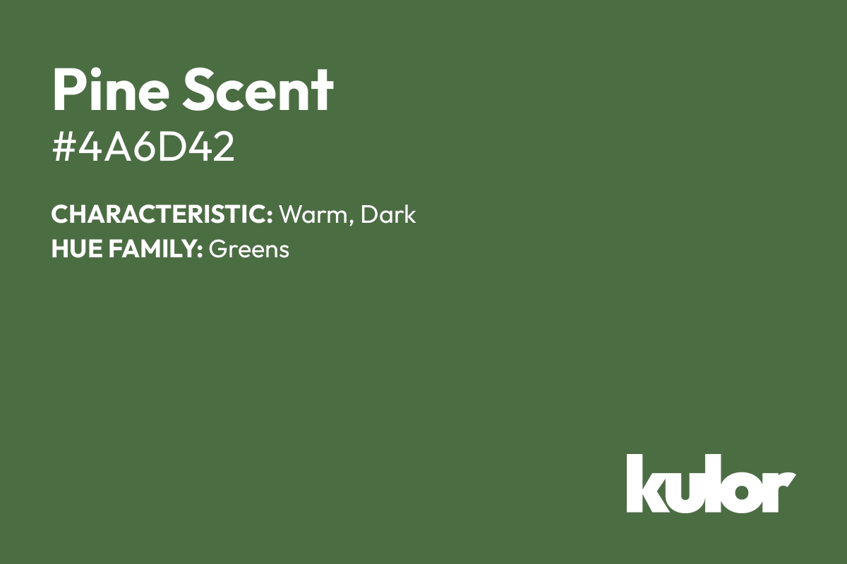 Pine Scent is a color with a HTML hex code of #4a6d42.