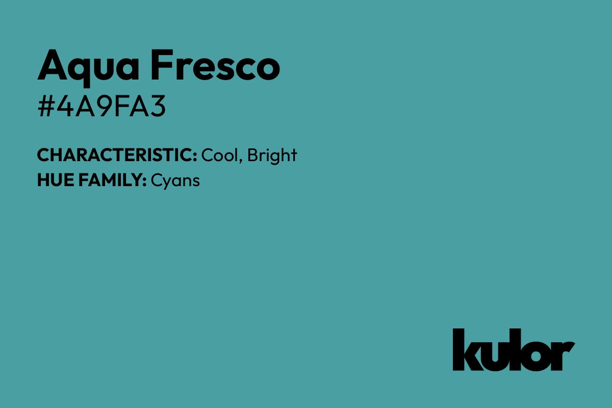 Aqua Fresco is a color with a HTML hex code of #4a9fa3.