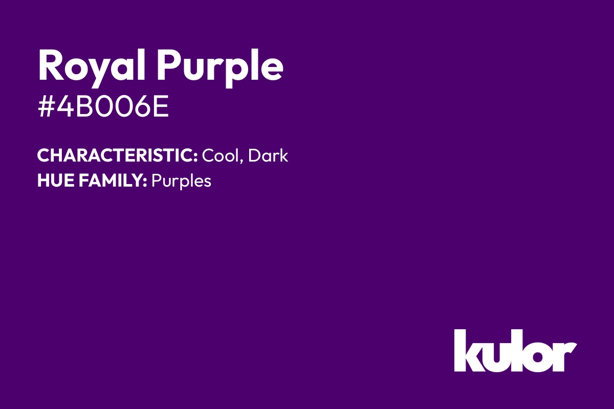 Royal Purple is a color with a HTML hex code of #4b006e.