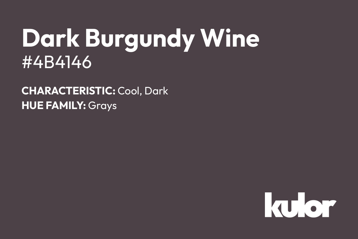 Dark Burgundy Wine is a color with a HTML hex code of #4b4146.