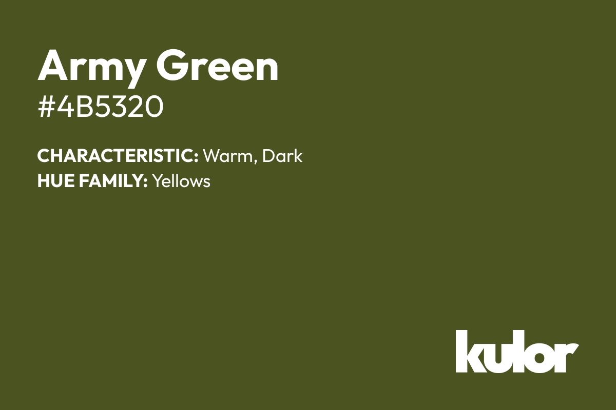 Army Green is a color with a HTML hex code of #4b5320.