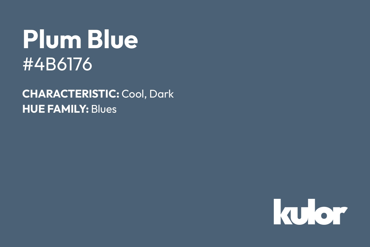 Plum Blue is a color with a HTML hex code of #4b6176.