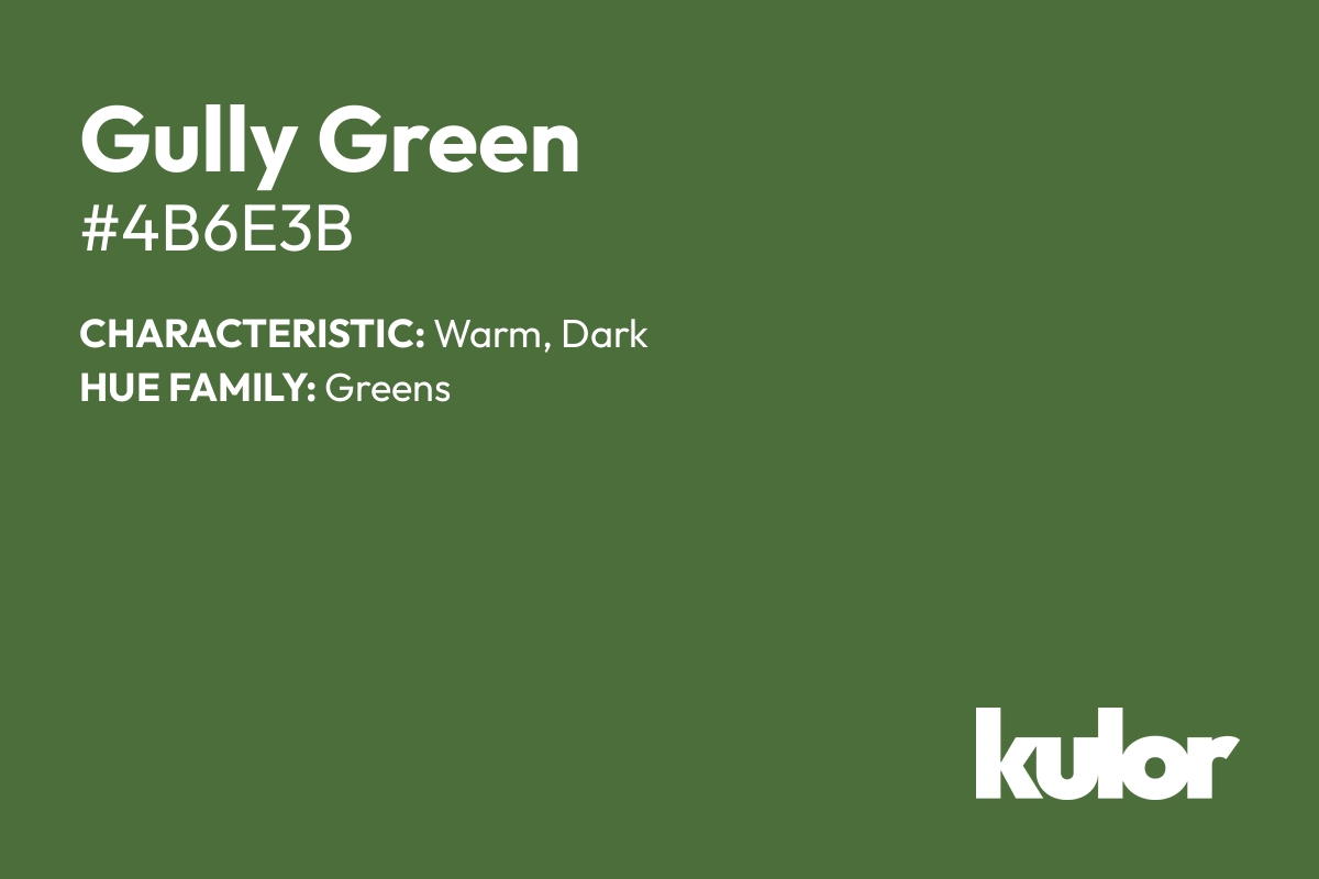 Gully Green is a color with a HTML hex code of #4b6e3b.