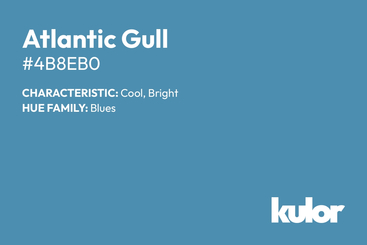 Atlantic Gull is a color with a HTML hex code of #4b8eb0.