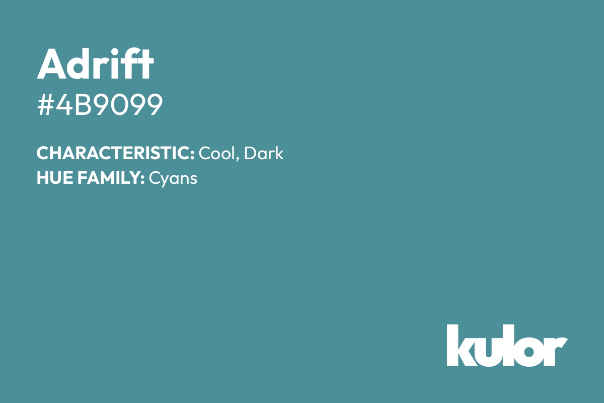 Adrift is a color with a HTML hex code of #4b9099.