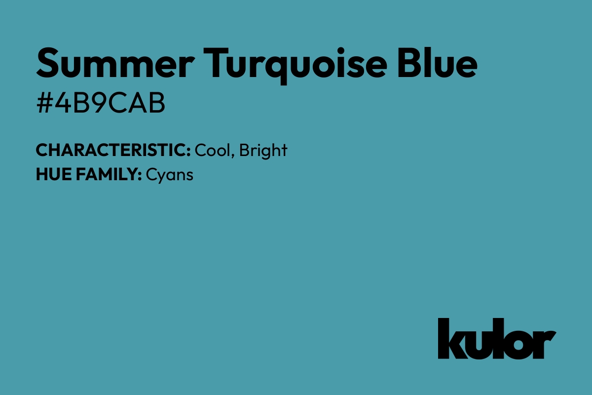 Summer Turquoise Blue is a color with a HTML hex code of #4b9cab.