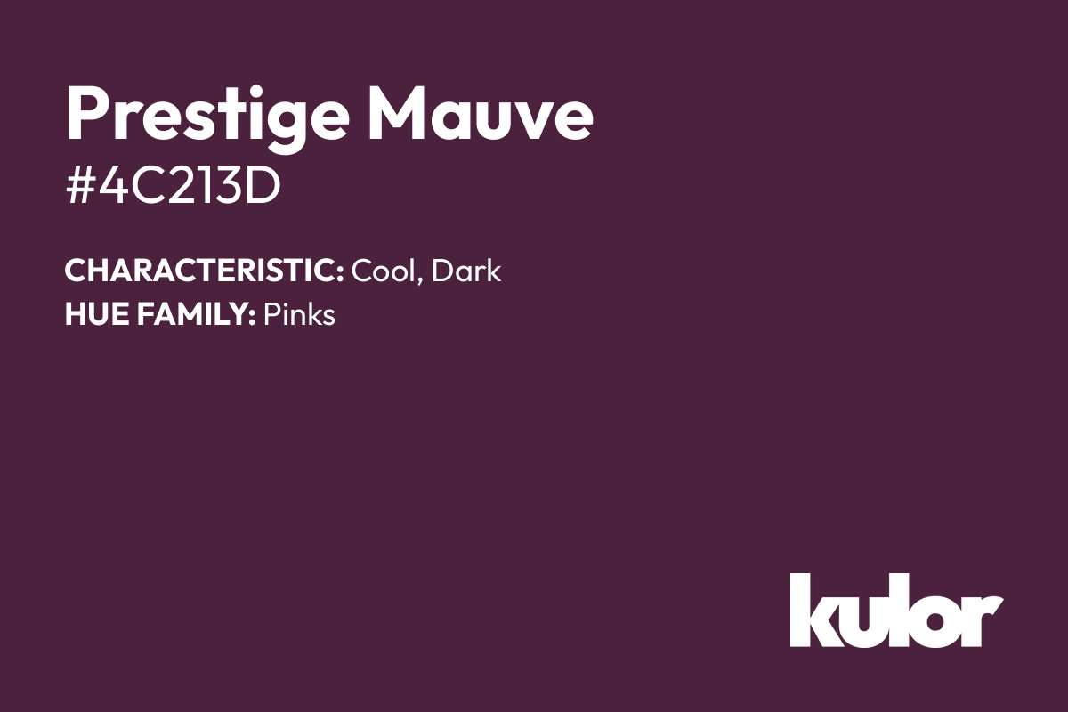 Prestige Mauve is a color with a HTML hex code of #4c213d.