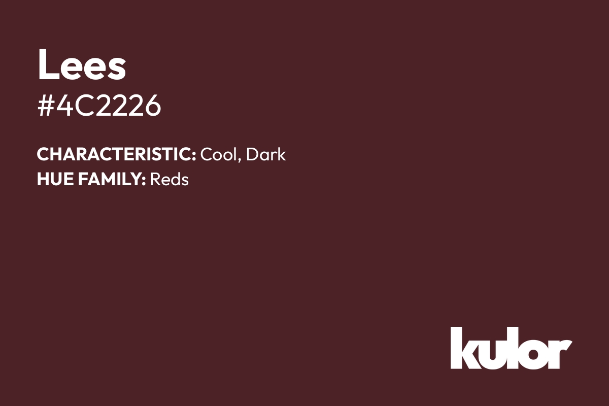 Lees is a color with a HTML hex code of #4c2226.