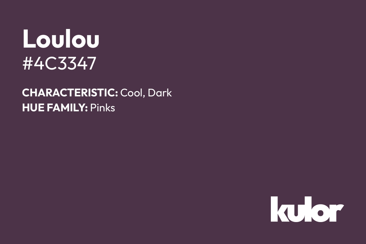 Loulou is a color with a HTML hex code of #4c3347.