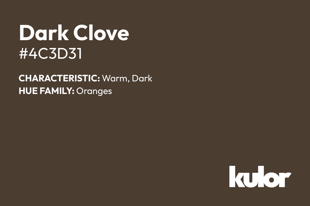 Dark Clove is a color with a HTML hex code of #4c3d31.