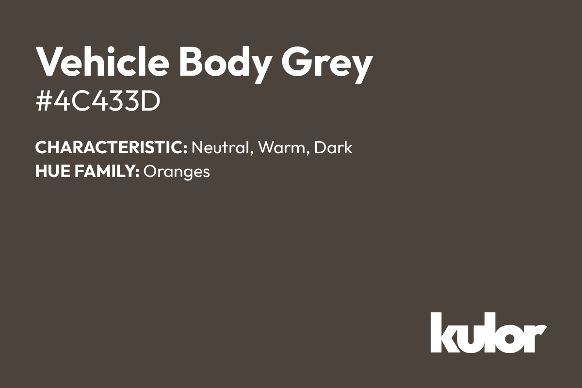 Vehicle Body Grey is a color with a HTML hex code of #4c433d.