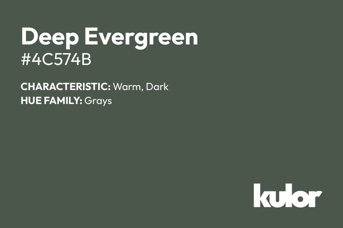 Deep Evergreen is a color with a HTML hex code of #4c574b.