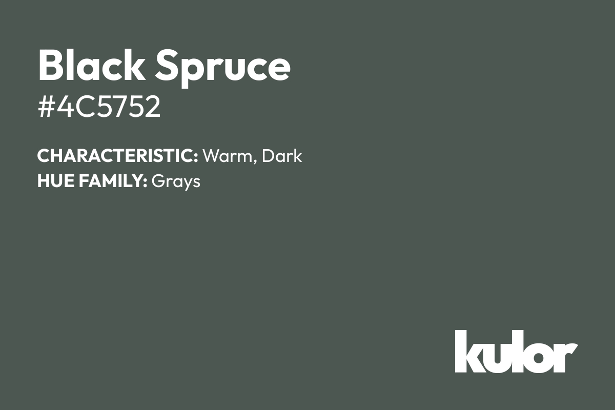 Black Spruce is a color with a HTML hex code of #4c5752.