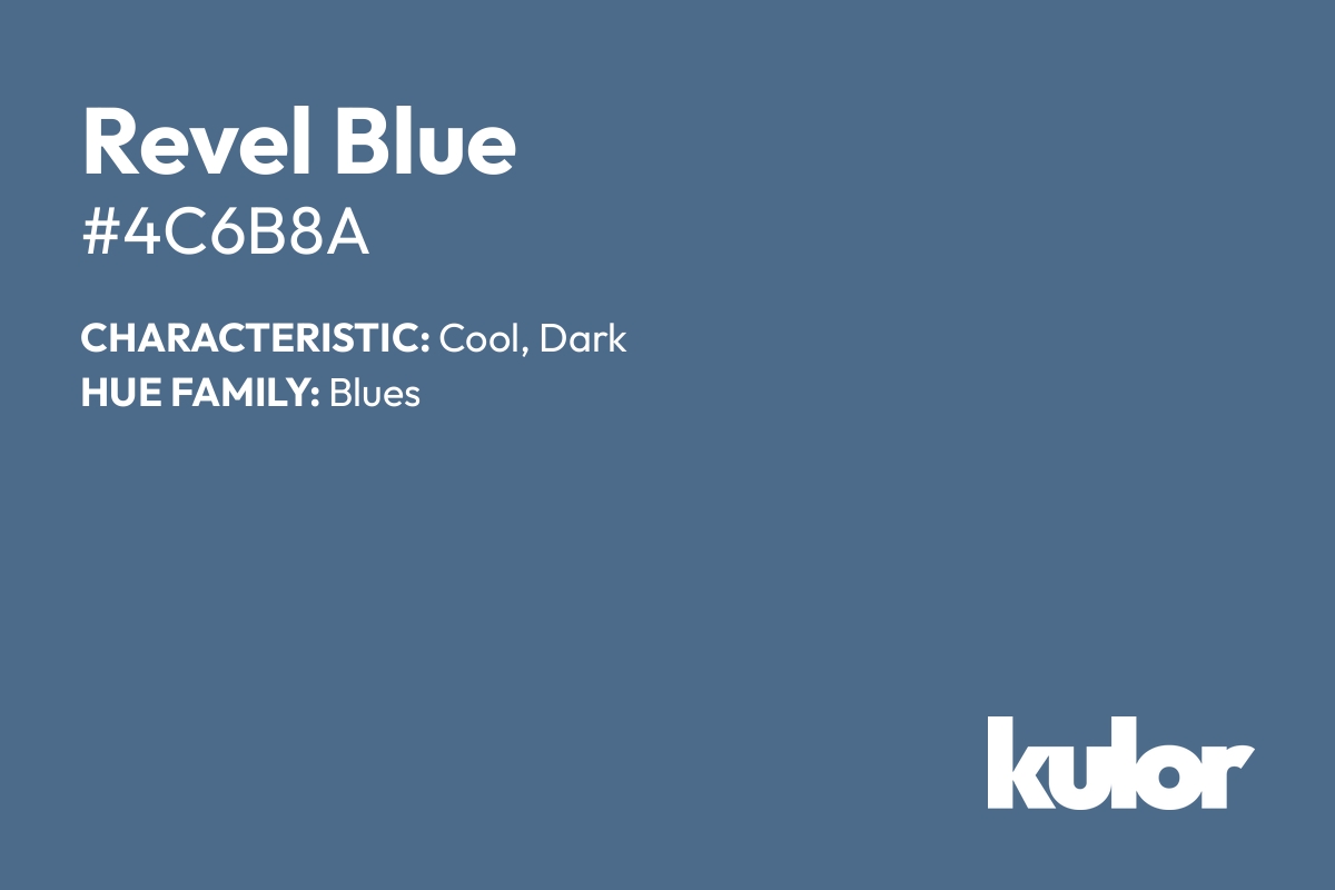 Revel Blue is a color with a HTML hex code of #4c6b8a.