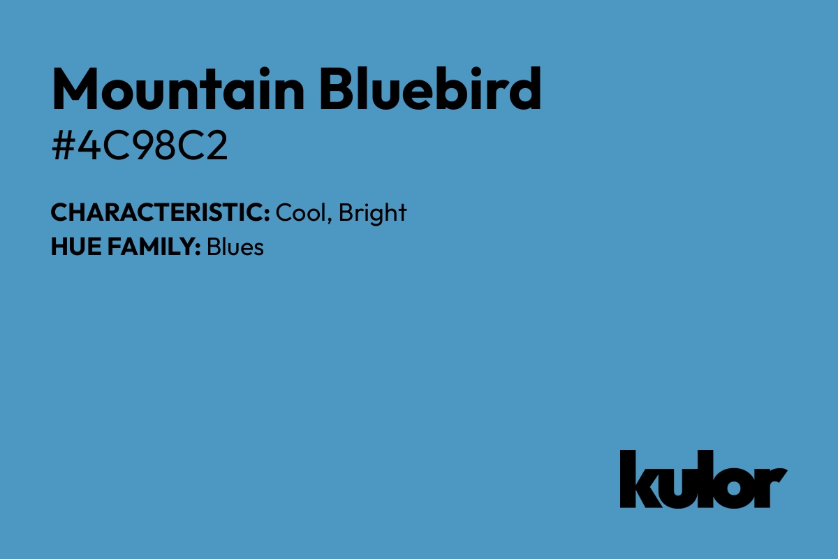 Mountain Bluebird is a color with a HTML hex code of #4c98c2.