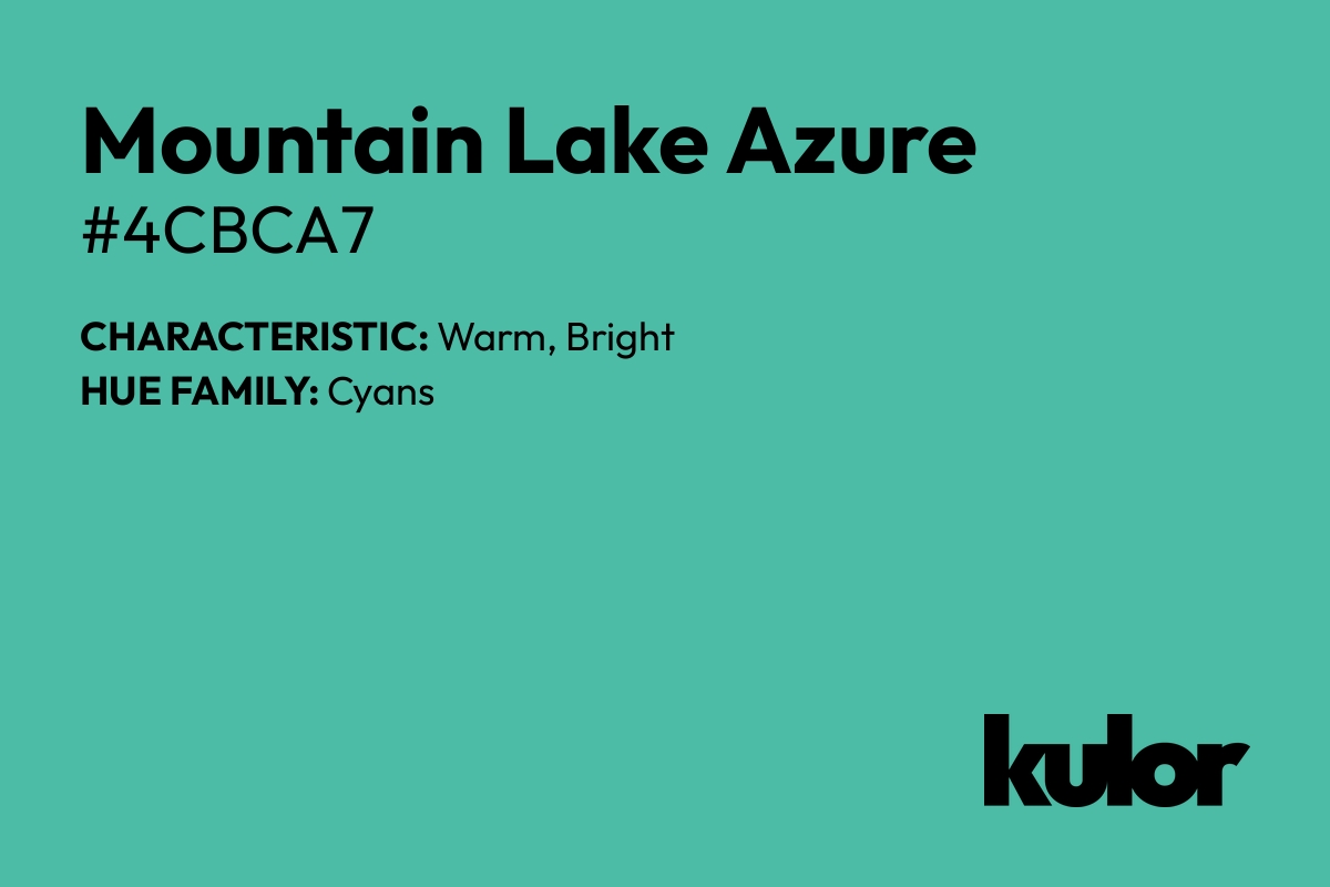 Mountain Lake Azure is a color with a HTML hex code of #4cbca7.