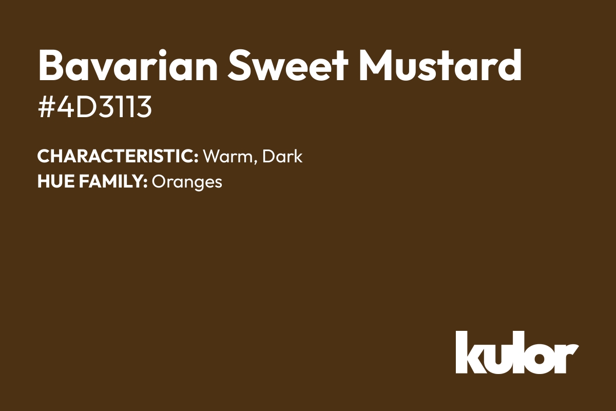 Bavarian Sweet Mustard is a color with a HTML hex code of #4d3113.