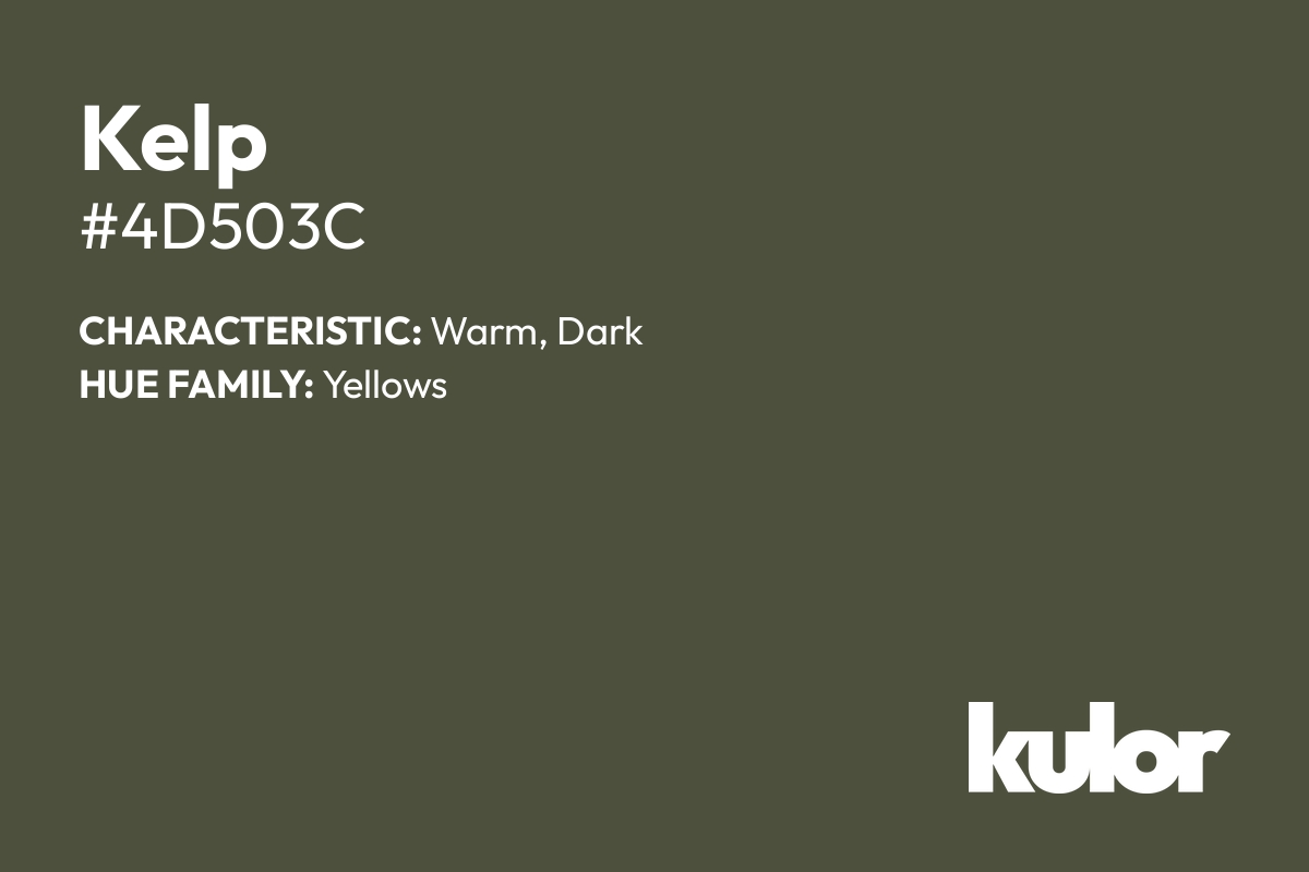 Kelp is a color with a HTML hex code of #4d503c.