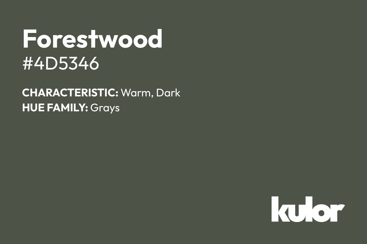 Forestwood is a color with a HTML hex code of #4d5346.