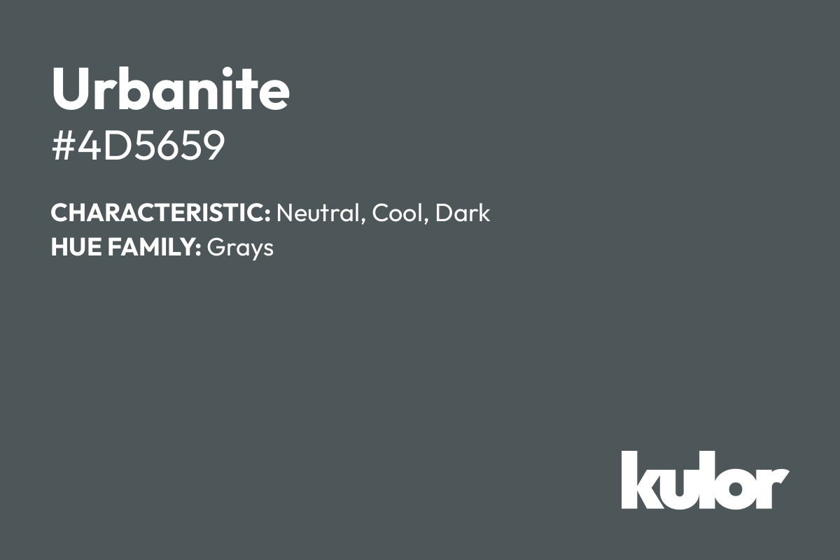 Urbanite is a color with a HTML hex code of #4d5659.