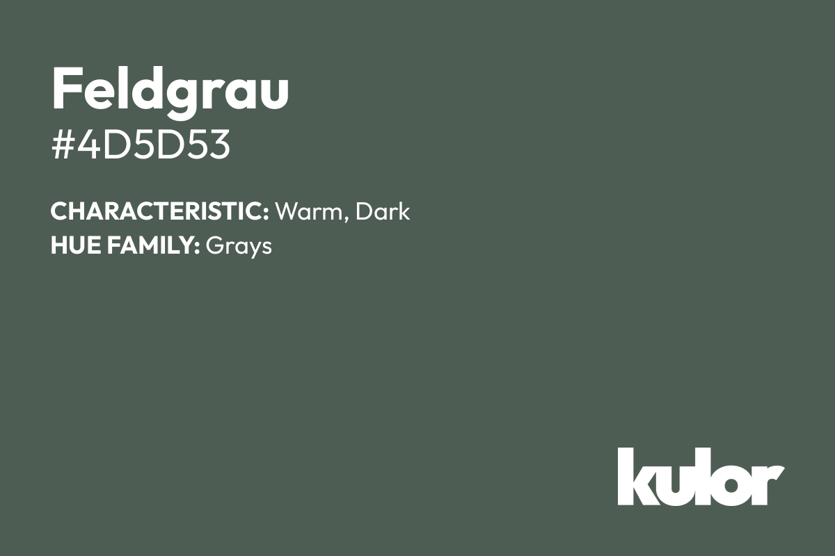 Feldgrau is a color with a HTML hex code of #4d5d53.