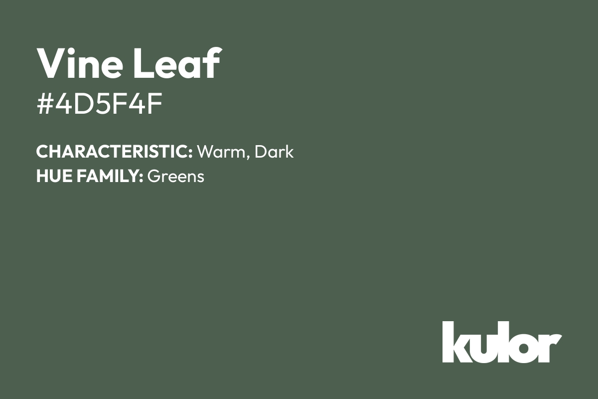 Vine Leaf is a color with a HTML hex code of #4d5f4f.