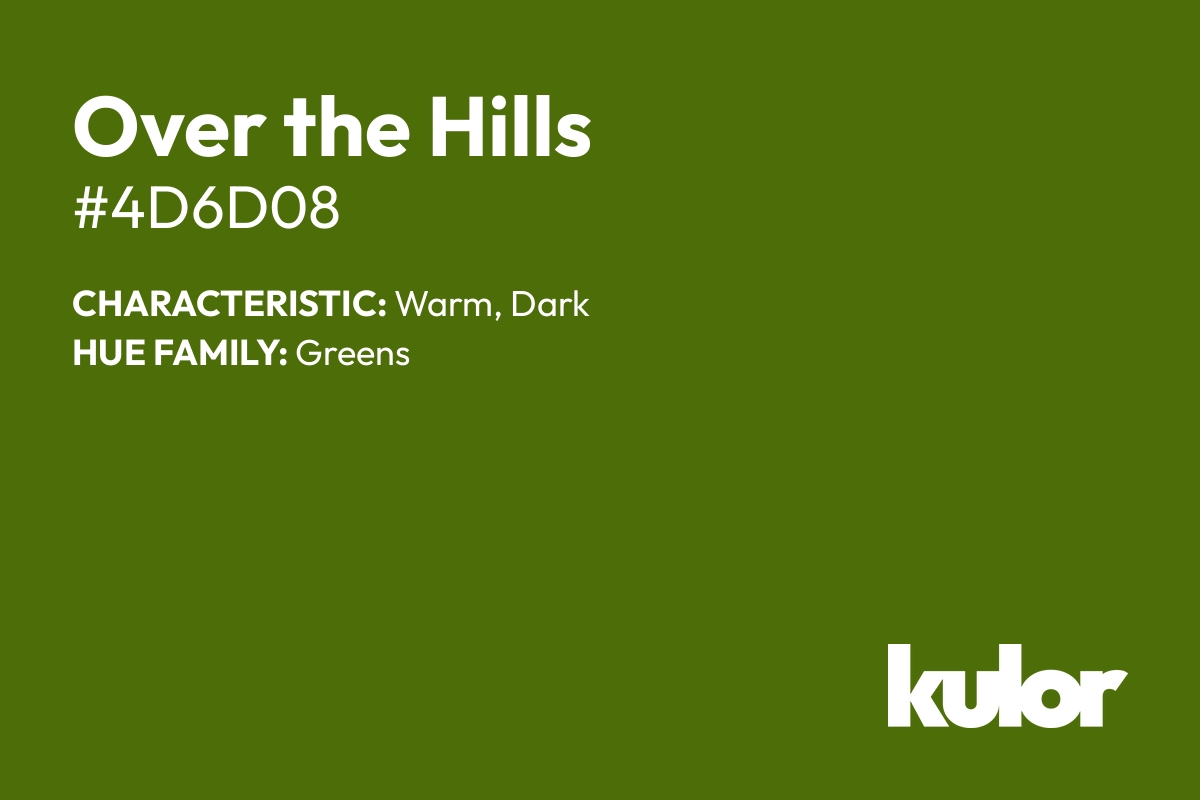 Over the Hills is a color with a HTML hex code of #4d6d08.