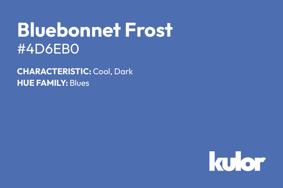 Bluebonnet Frost is a color with a HTML hex code of #4d6eb0.