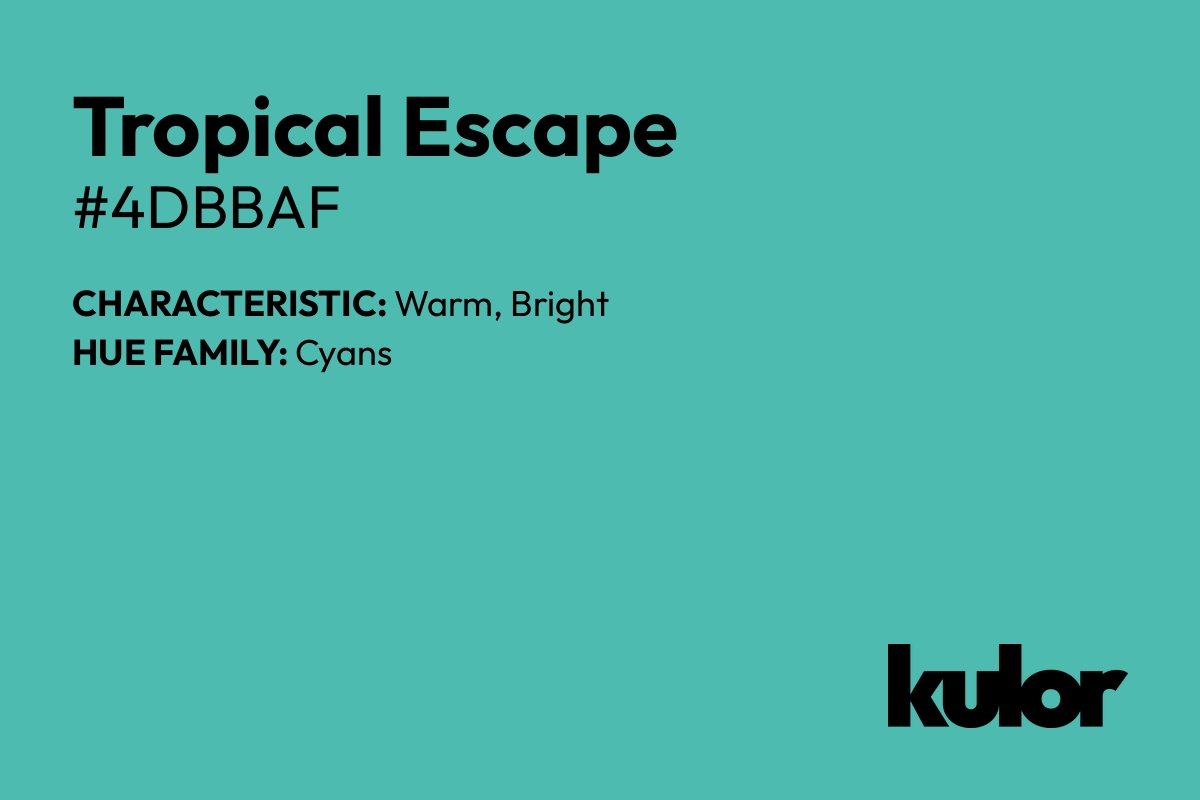 Tropical Escape is a color with a HTML hex code of #4dbbaf.