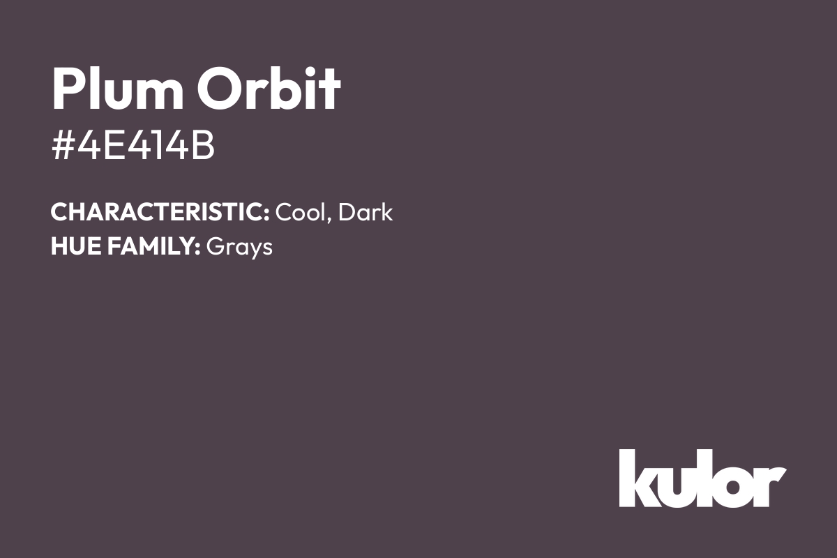 Plum Orbit is a color with a HTML hex code of #4e414b.