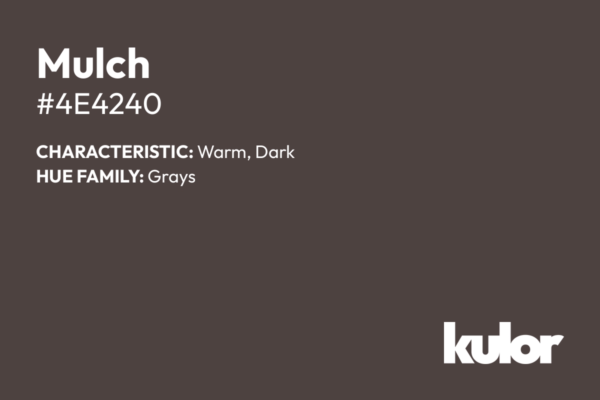 Mulch is a color with a HTML hex code of #4e4240.