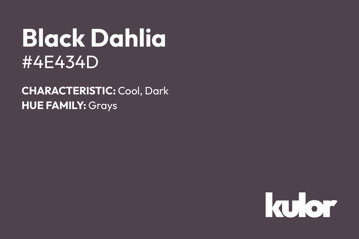 Black Dahlia is a color with a HTML hex code of #4e434d.