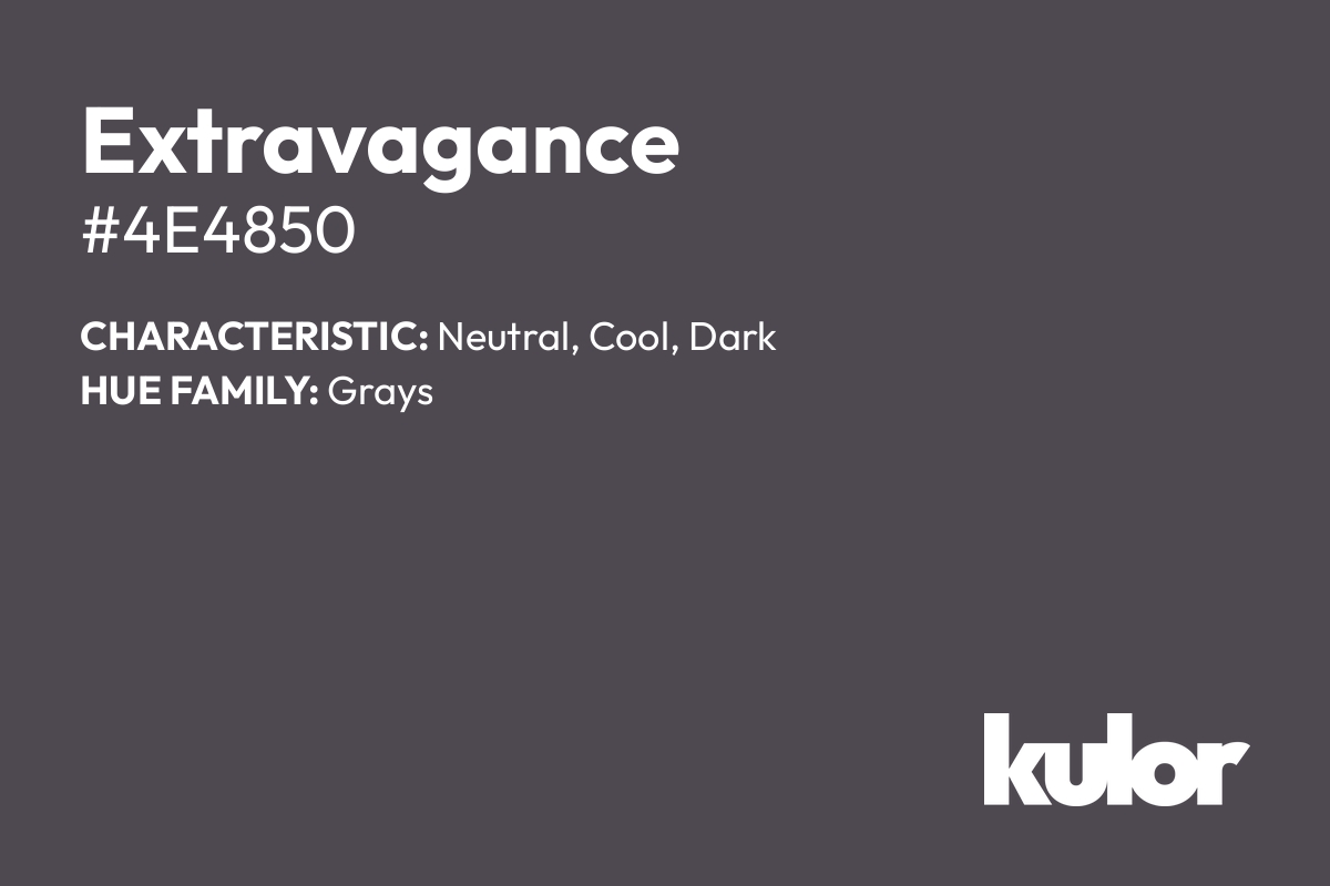 Extravagance is a color with a HTML hex code of #4e4850.