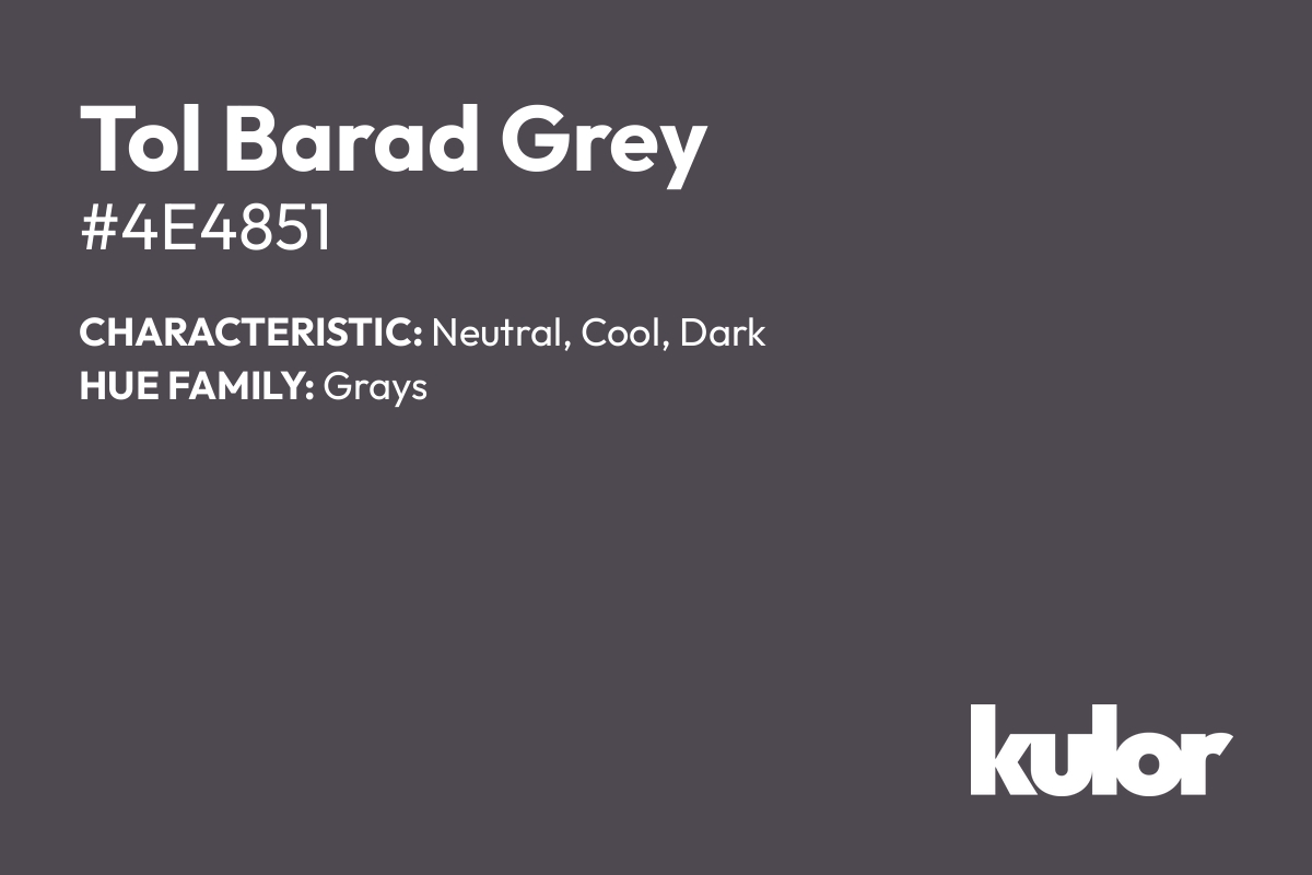 Tol Barad Grey is a color with a HTML hex code of #4e4851.