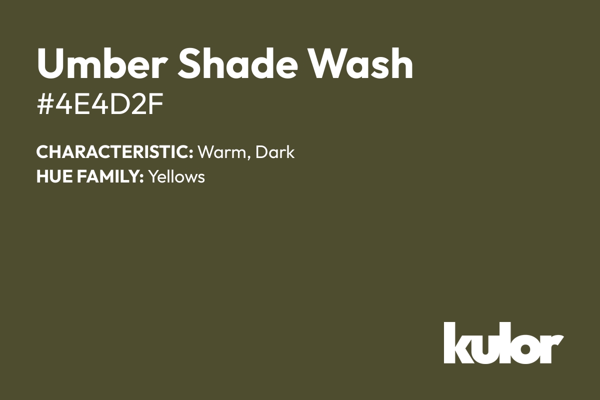 Umber Shade Wash is a color with a HTML hex code of #4e4d2f.