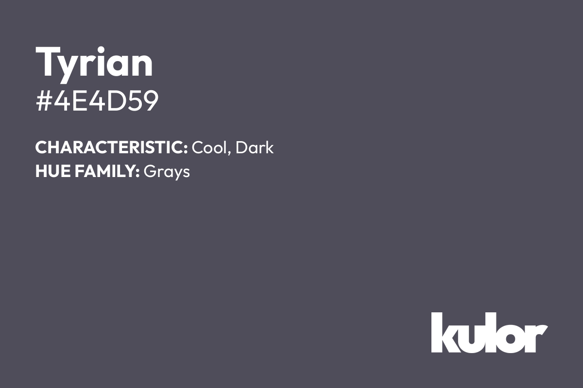 Tyrian is a color with a HTML hex code of #4e4d59.