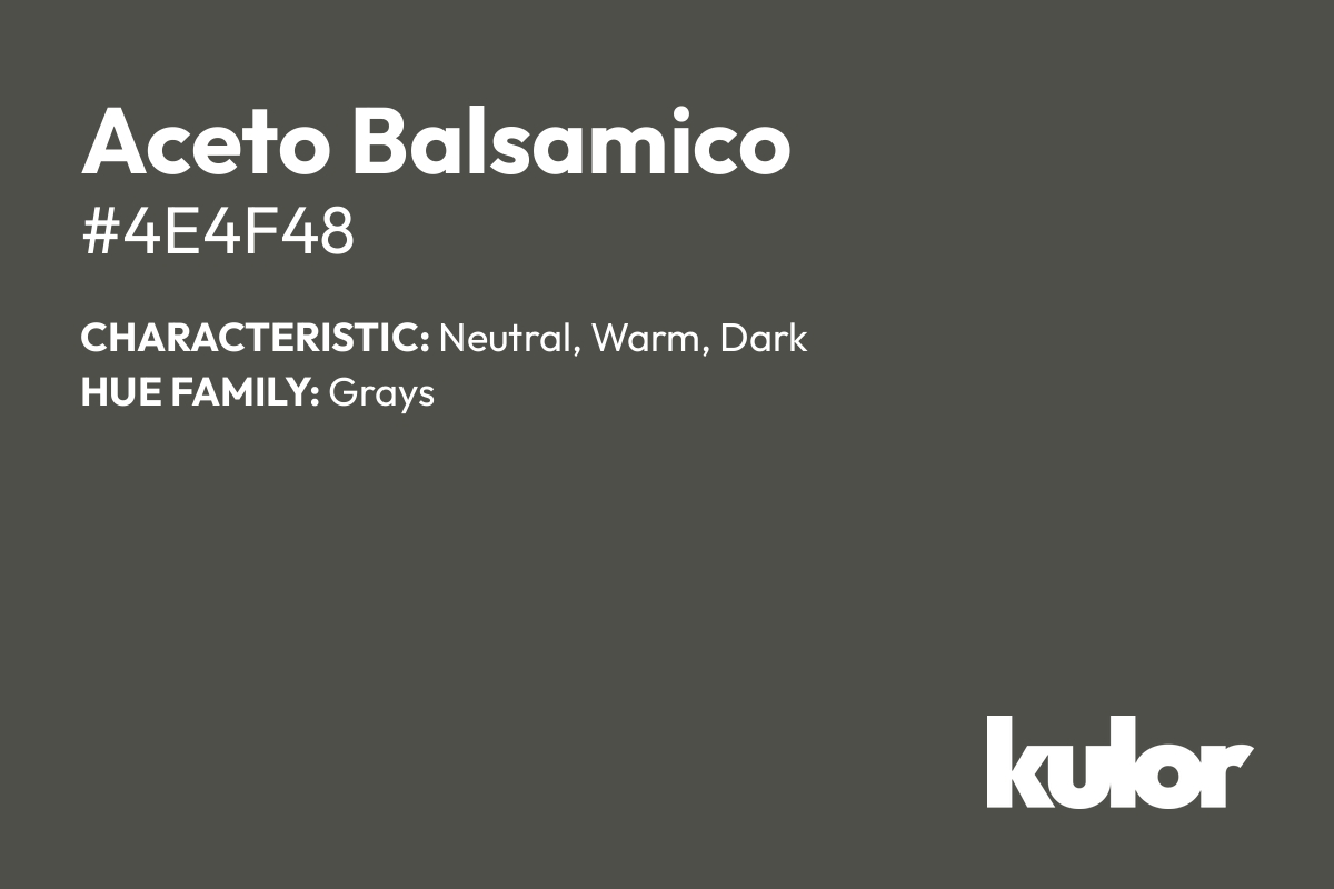 Aceto Balsamico is a color with a HTML hex code of #4e4f48.