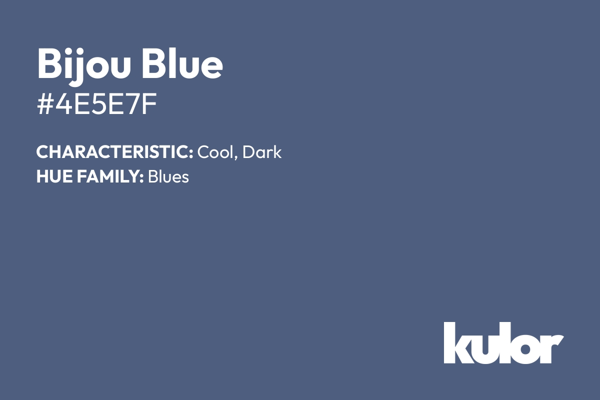 Bijou Blue is a color with a HTML hex code of #4e5e7f.