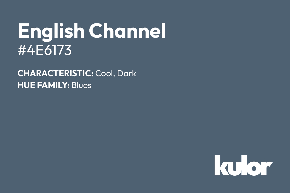 English Channel is a color with a HTML hex code of #4e6173.