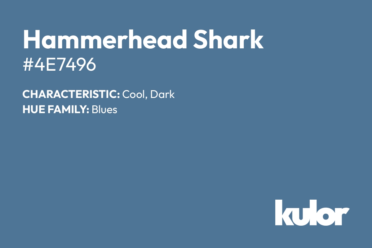 Hammerhead Shark is a color with a HTML hex code of #4e7496.