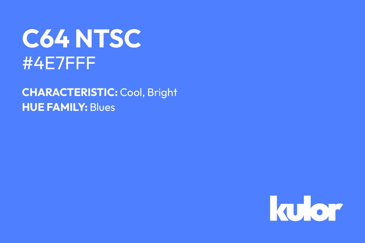 C64 NTSC is a color with a HTML hex code of #4e7fff.