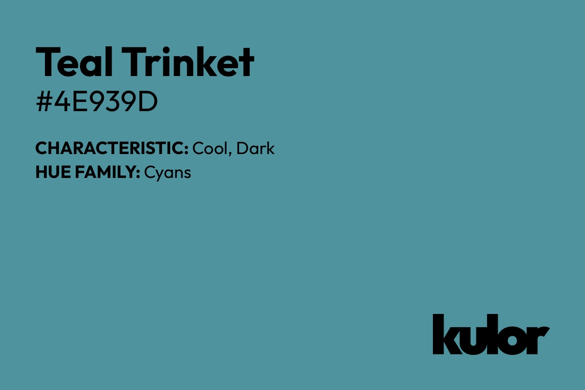 Teal Trinket is a color with a HTML hex code of #4e939d.